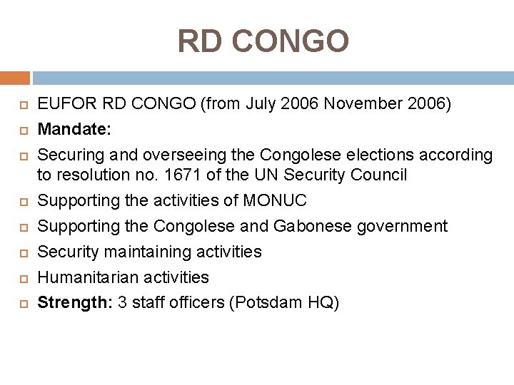 RD CONGO EUFOR RD CONGO (from July 2006 November 2006) Mandate: Securing and overseeing