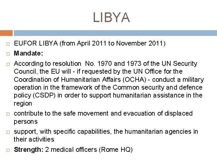 LIBYA EUFOR LIBYA (from April 2011 to November 2011) Mandate: According to resolution No.