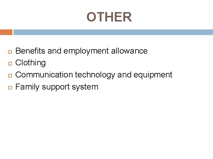 OTHER Benefits and employment allowance Clothing Communication technology and equipment Family support system 