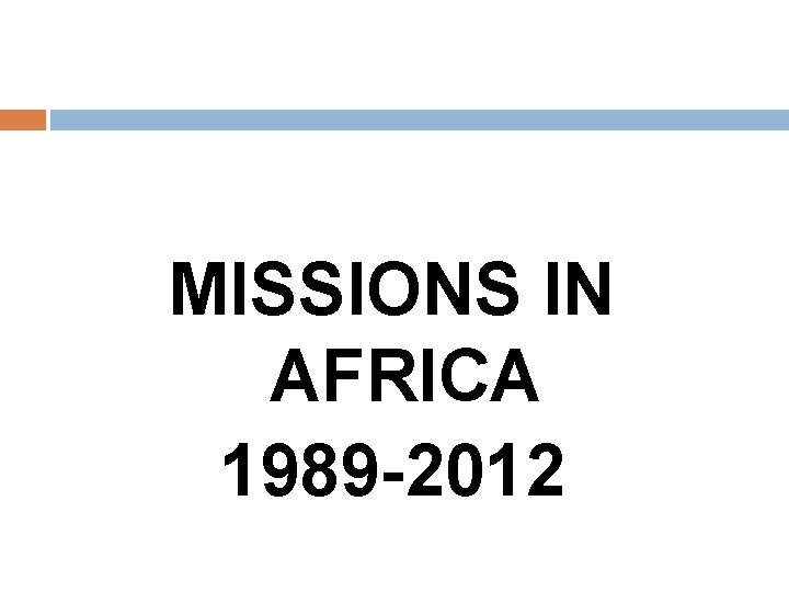 MISSIONS IN AFRICA 1989 -2012 