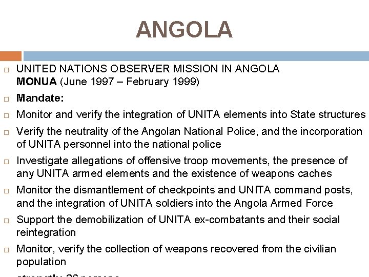 ANGOLA UNITED NATIONS OBSERVER MISSION IN ANGOLA MONUA (June 1997 – February 1999) Mandate: