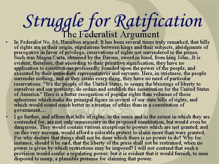  • • The Federalist Argument In Federalist No. 84, Hamilton argued: It has