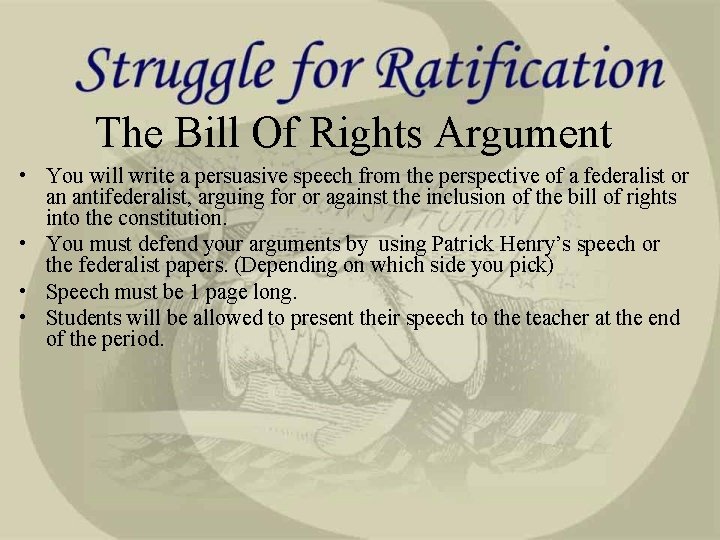 The Bill Of Rights Argument • You will write a persuasive speech from the