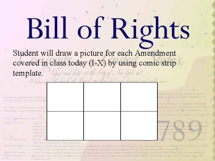 Student will draw a picture for each Amendment covered in class today (I-X) by