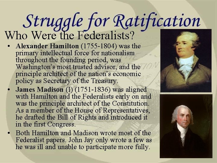 Who Were the Federalists? • Alexander Hamilton (1755 -1804) was the primary intellectual force