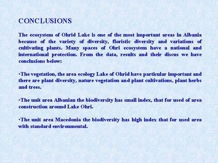 CONCLUSIONS The ecosystem of Ohrid Lake is one of the most important areas in