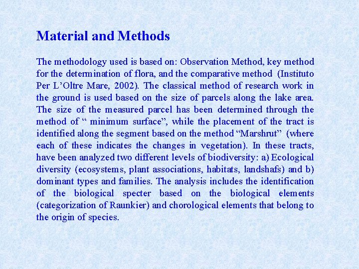 Material and Methods The methodology used is based on: Observation Method, key method for