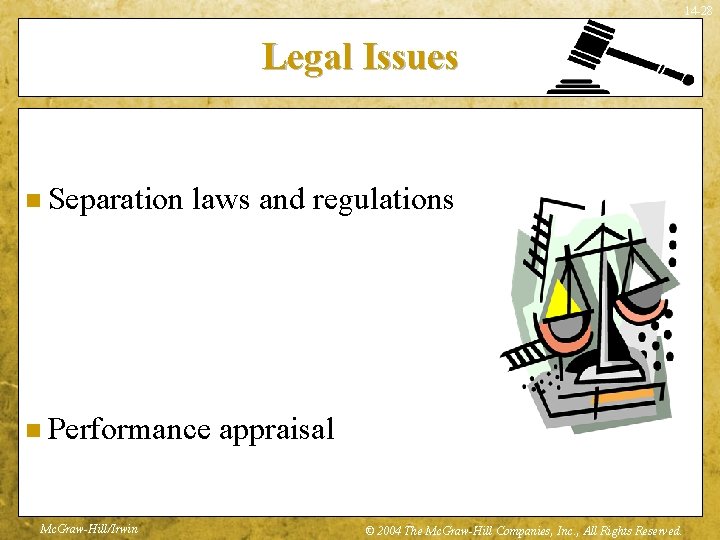 14 -28 Legal Issues n Separation laws and regulations n Performance Mc. Graw-Hill/Irwin appraisal