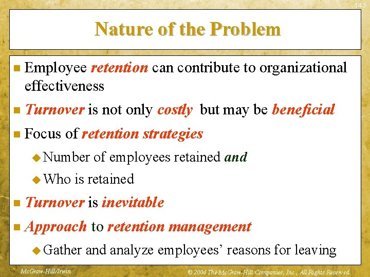 14 -5 Nature of the Problem n Employee retention can contribute to organizational effectiveness