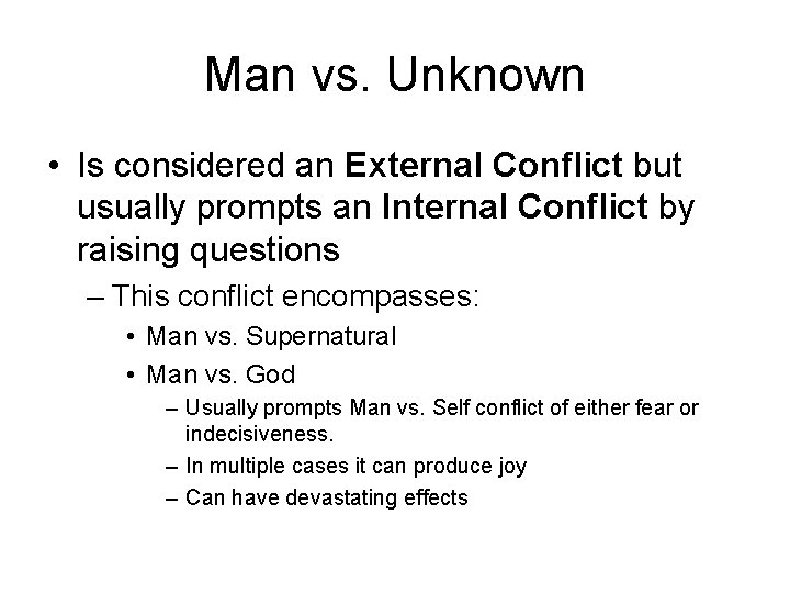 Man vs. Unknown • Is considered an External Conflict but usually prompts an Internal