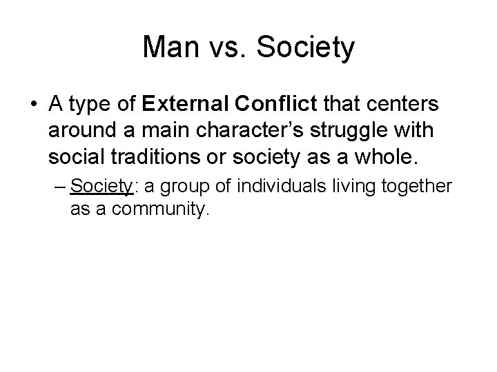 Man vs. Society • A type of External Conflict that centers around a main