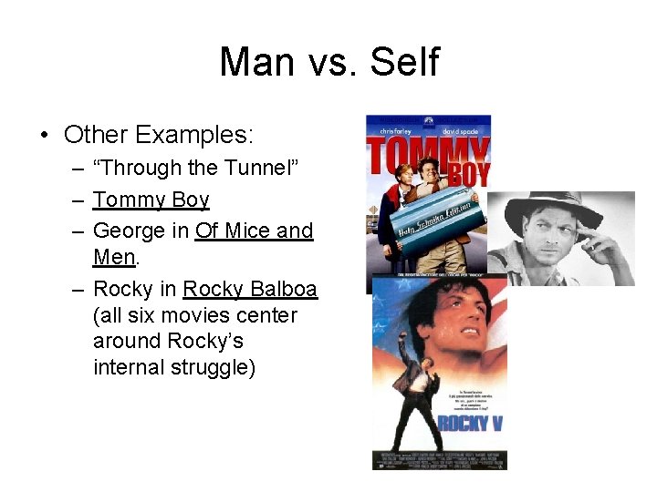 Man vs. Self • Other Examples: – “Through the Tunnel” – Tommy Boy –
