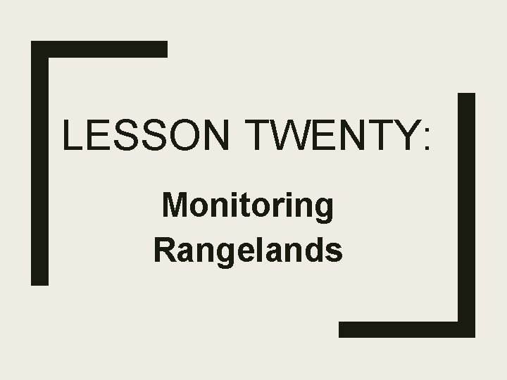 LESSON TWENTY: Monitoring Rangelands 