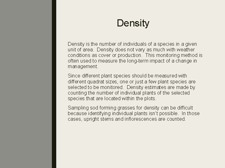 Density is the number of individuals of a species in a given unit of