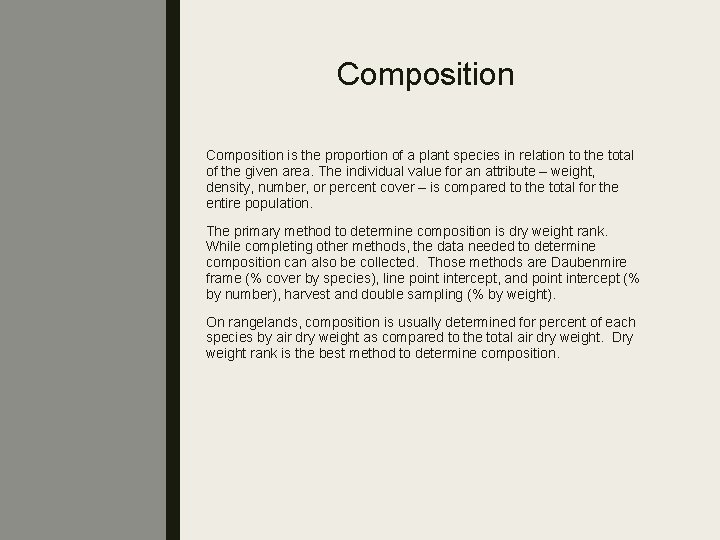 Composition is the proportion of a plant species in relation to the total of