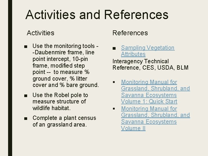 Activities and References Activities ■ Use the monitoring tools -Daubenmire frame, line point intercept,