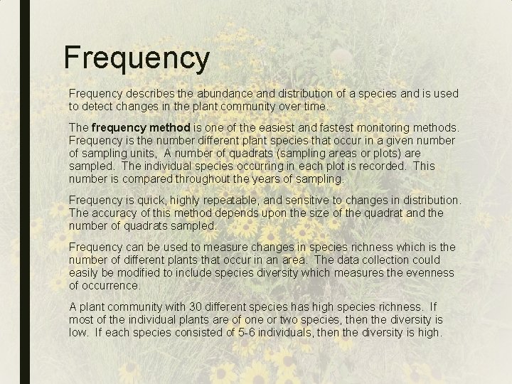 Frequency describes the abundance and distribution of a species and is used to detect