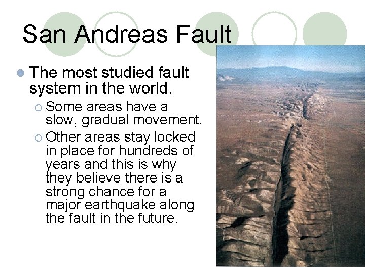 San Andreas Fault l The most studied fault system in the world. ¡ Some