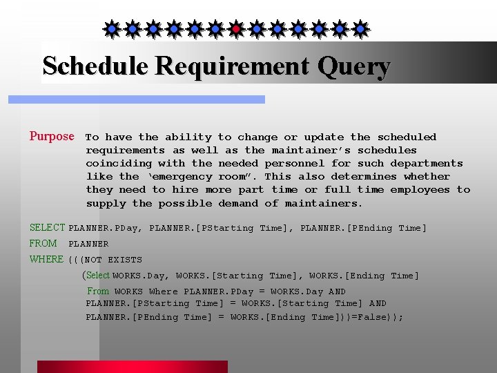 Schedule Requirement Query Purpose To have the ability to change or update the scheduled