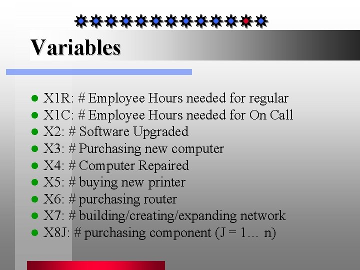 Variables l l l l l X 1 R: # Employee Hours needed for