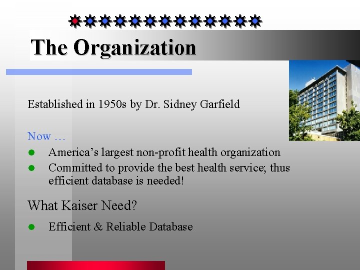 The Organization Established in 1950 s by Dr. Sidney Garfield Now … l America’s