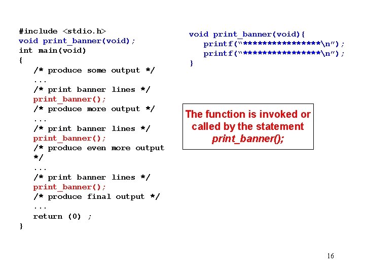 #include <stdio. h> void print_banner(void); int main(void) { /* produce some output */. .