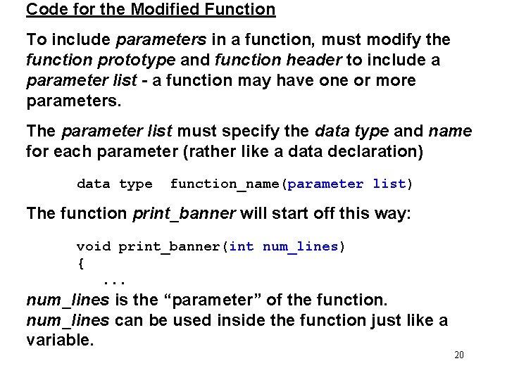 Code for the Modified Function To include parameters in a function, must modify the