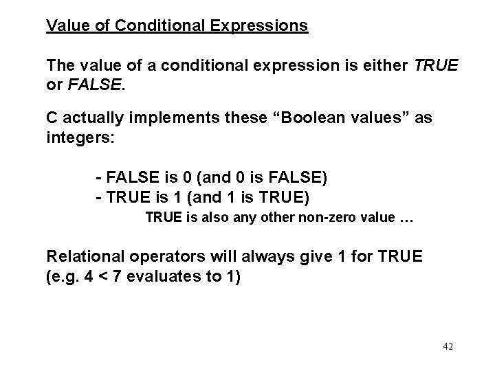 Value of Conditional Expressions The value of a conditional expression is either TRUE or