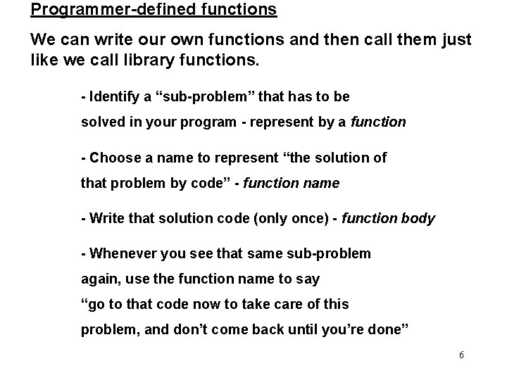 Programmer-defined functions We can write our own functions and then call them just like