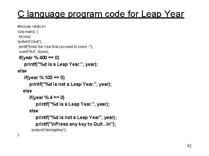 C language program code for Leap Year #include <stdio. h> void main() { int