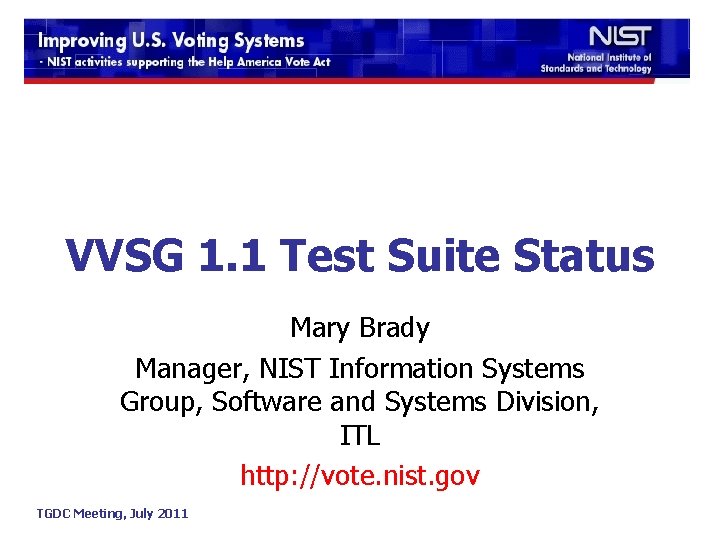 VVSG 1. 1 Test Suite Status Mary Brady Manager, NIST Information Systems Group, Software