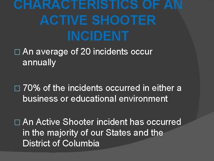 CHARACTERISTICS OF AN ACTIVE SHOOTER INCIDENT � An average of 20 incidents occur annually