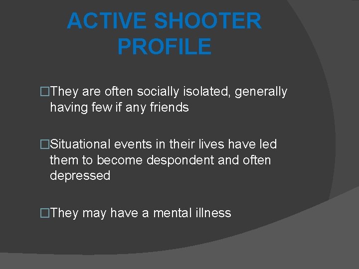 ACTIVE SHOOTER PROFILE �They are often socially isolated, generally having few if any friends