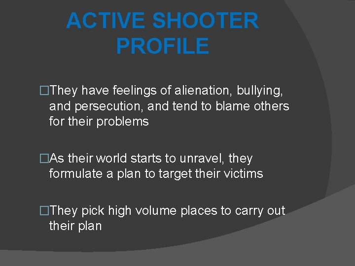 ACTIVE SHOOTER PROFILE �They have feelings of alienation, bullying, and persecution, and tend to