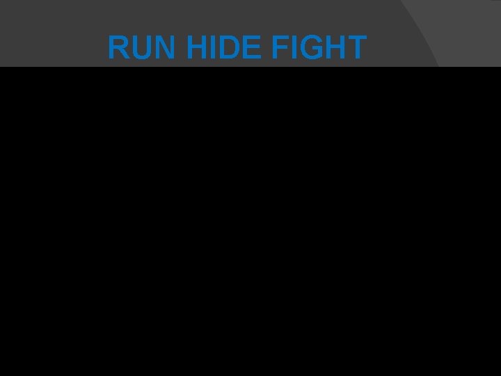 RUN HIDE FIGHT 