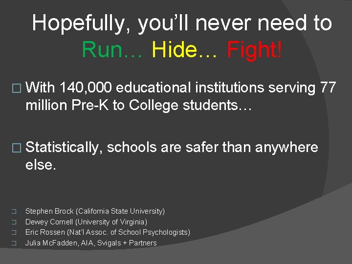 Hopefully, you’ll never need to Run… Hide… Fight! � With 140, 000 educational institutions