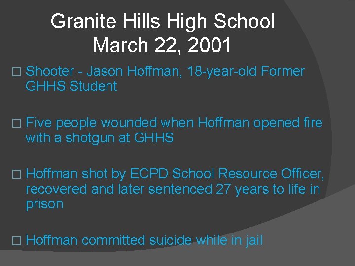 Granite Hills High School March 22, 2001 � Shooter - Jason Hoffman, 18 -year-old