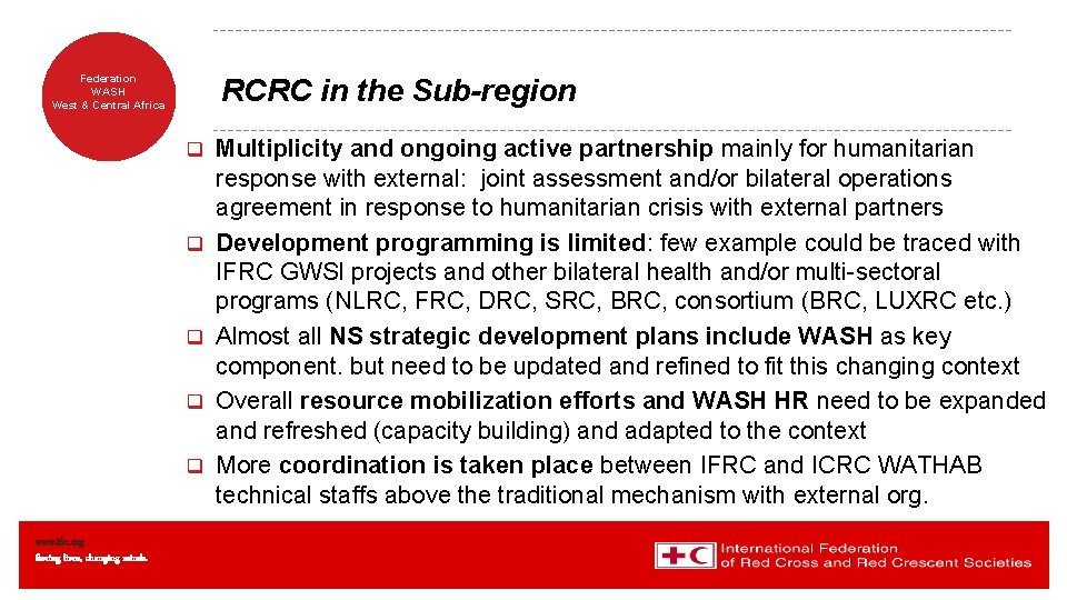 RCRC in the Sub-region Federation WASH West & Central Africa q q q www.