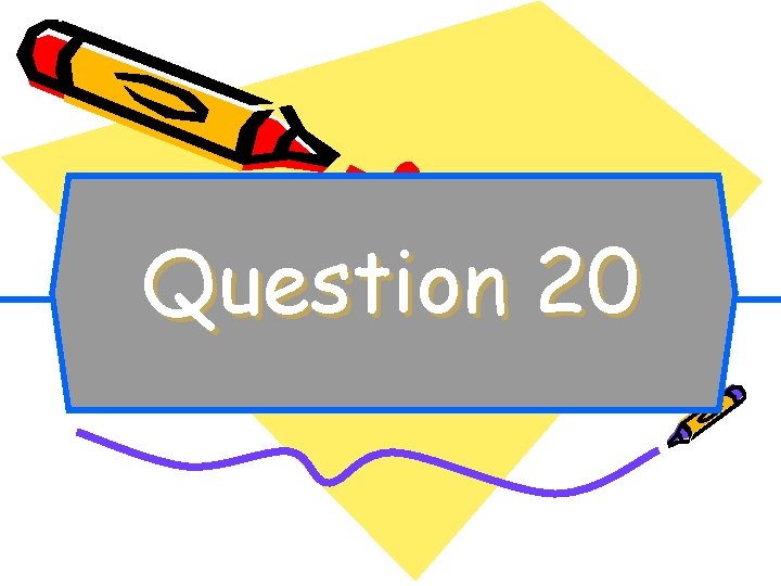Question 20 