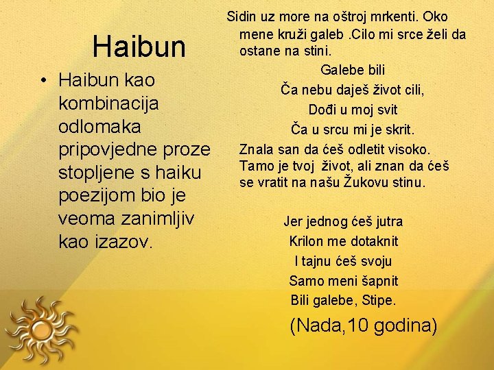  Sidin uz more na oštroj mrkenti. Oko Haibun • Haibun kao kombinacija odlomaka