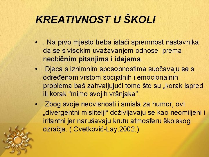  KREATIVNOST U ŠKOLI • . Na prvo mjesto treba istaći spremnost nastavnika da