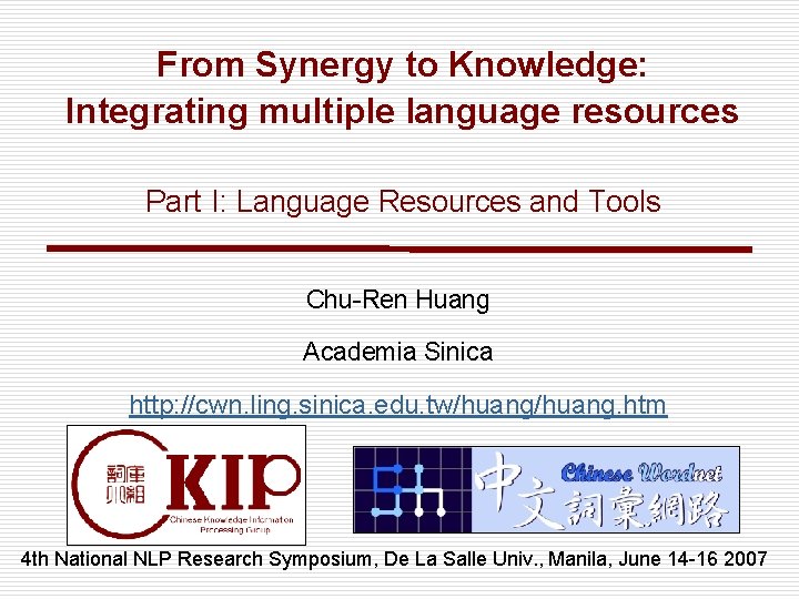 From Synergy to Knowledge: Integrating multiple language resources Part I: Language Resources and Tools From Synergy to Knowledge: Integrating multiple language resources Part I: Language Resources and Tools