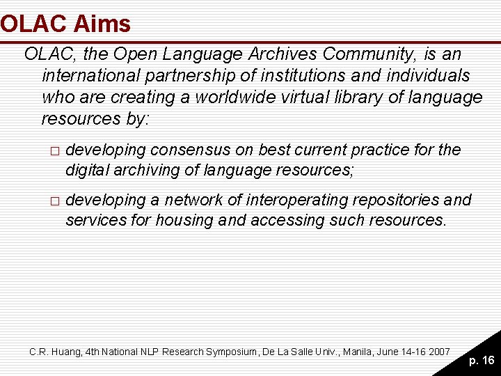 OLAC Aims OLAC, the Open Language Archives Community, is an international partnership of institutions OLAC Aims OLAC, the Open Language Archives Community, is an international partnership of institutions