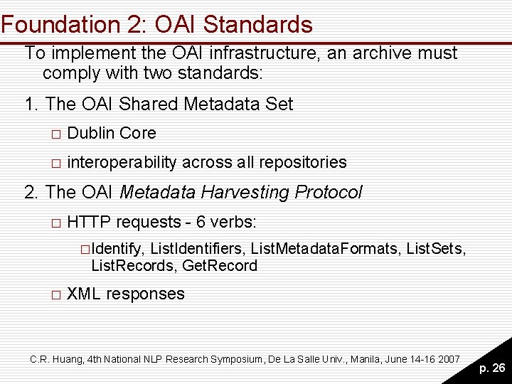 Foundation 2: OAI Standards To implement the OAI infrastructure, an archive must comply with Foundation 2: OAI Standards To implement the OAI infrastructure, an archive must comply with