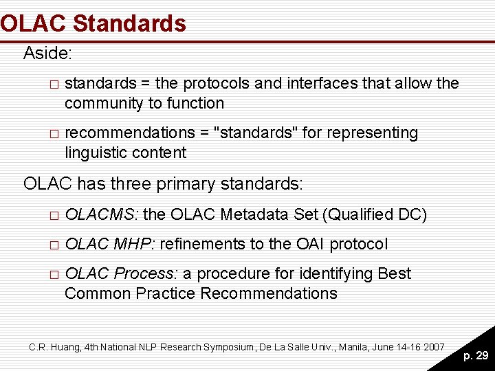 OLAC Standards Aside: � standards = the protocols and interfaces that allow the community OLAC Standards Aside: � standards = the protocols and interfaces that allow the community