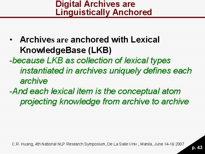 Digital Archives are Linguistically Anchored • Archives are anchored with Lexical Knowledge. Base (LKB) Digital Archives are Linguistically Anchored • Archives are anchored with Lexical Knowledge. Base (LKB)