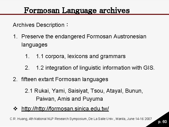 Formosan Language archives Archives Description: 1. Preserve the endangered Formosan Austronesian languages 1. 1 Formosan Language archives Archives Description: 1. Preserve the endangered Formosan Austronesian languages 1. 1