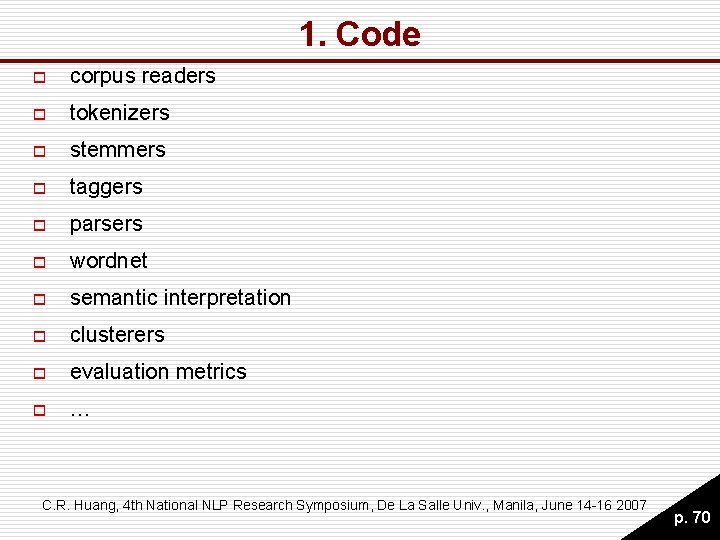 1. Code o corpus readers o tokenizers o stemmers o taggers o parsers o 1. Code o corpus readers o tokenizers o stemmers o taggers o parsers o