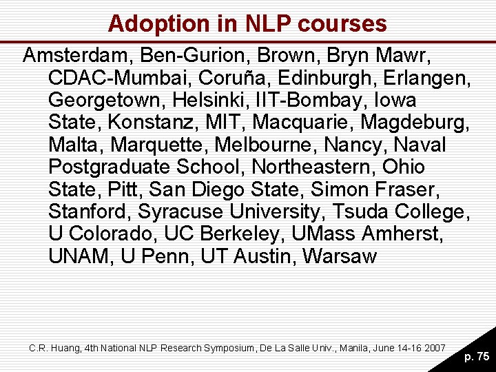 Adoption in NLP courses Amsterdam, Ben-Gurion, Brown, Bryn Mawr, CDAC-Mumbai, Coruña, Edinburgh, Erlangen, Georgetown, Adoption in NLP courses Amsterdam, Ben-Gurion, Brown, Bryn Mawr, CDAC-Mumbai, Coruña, Edinburgh, Erlangen, Georgetown,