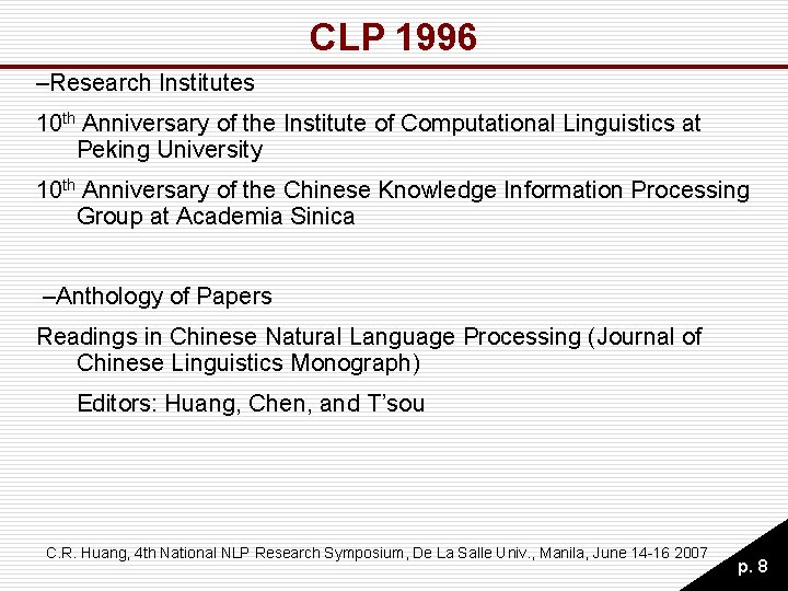 CLP 1996 –Research Institutes 10 th Anniversary of the Institute of Computational Linguistics at CLP 1996 –Research Institutes 10 th Anniversary of the Institute of Computational Linguistics at